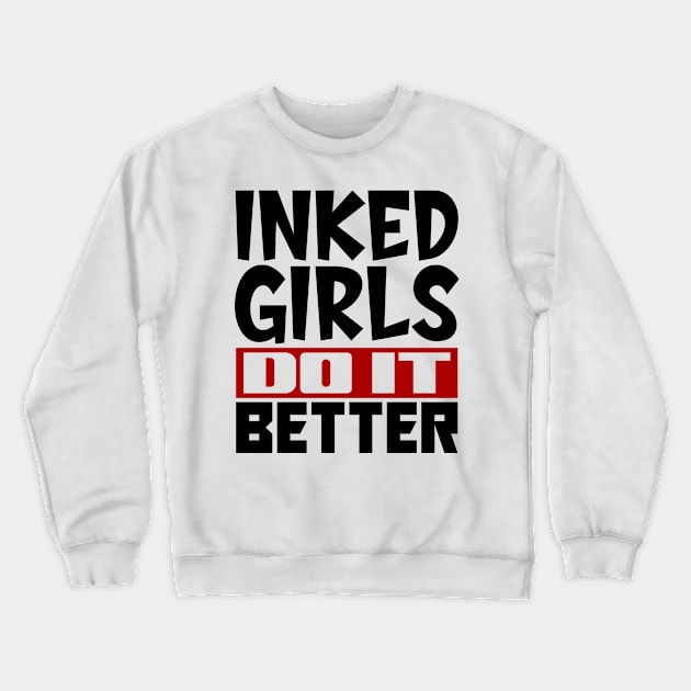 Inked girls do it better Crewneck Sweatshirt by colorsplash